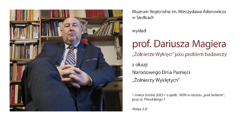Prof. Dariusz Magier będzie mówił o Żołnierzach Wyklętych jako problemie badawczym. 