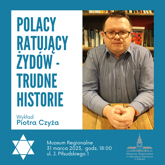 Wykład Piotra Czyża „Polacy ratujący Żydów – trudne historie” - plakat