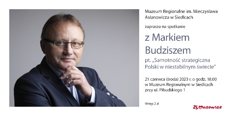 Muzeum Regionalne zaprasza na spotkanie z Markiem Budziszem. 